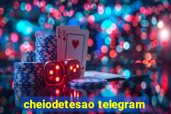 cheiodetesao telegram